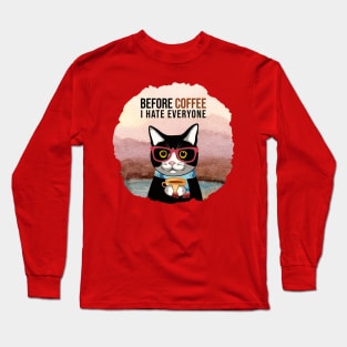 Before Coffee I Hate Everyone Long Sleeve T-Shirt